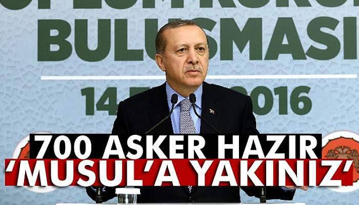 Erdoğan: 'Musul’a yakın bir noktadayız'