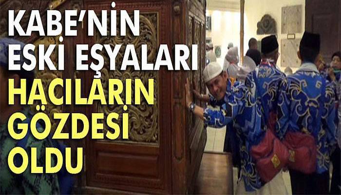 Kabe’nin eski eşyaları hacıların gözdesi oldu