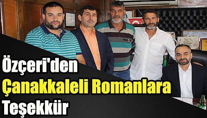 Özçeri'den Çanakkaleli Romanlara Teşekkür