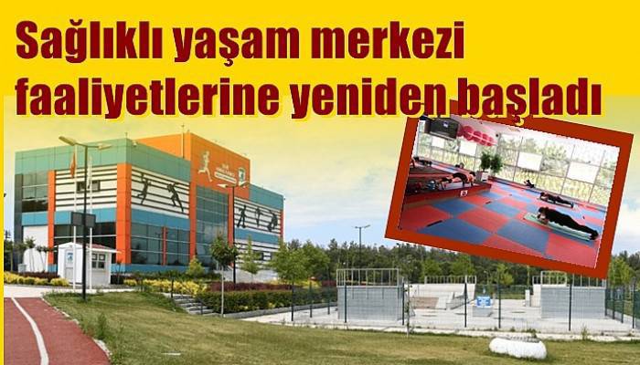 Sağlıklı yaşam merkezi faaliyetlerine yeniden başladı