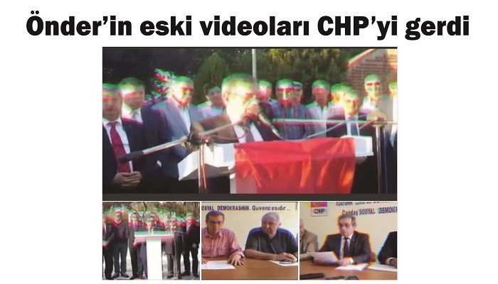 Önder’in eski videoları CHP’yi gerdi