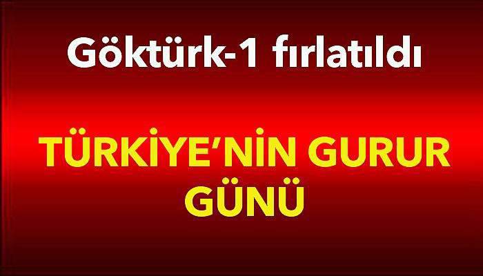 Türkiye’nin gurur günü: Göktürk-1 fırlatıldı