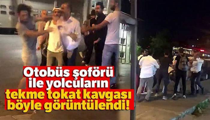 Otobüs şoförü ile yolcuların tekme tokat kavgası kamerada