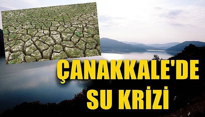 Çanakkale’nin tek içme suyu kaynağı olan Atikhisar Barajı’nda su seviyesi yüzde 22’ye düştü