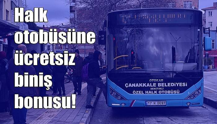 Halk otobüsüne ücretsiz biniş bonusu!