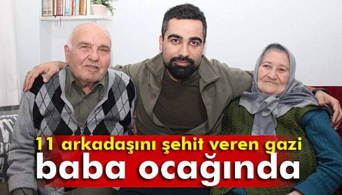 11 arkadaşını şehit veren gazi, baba ocağında