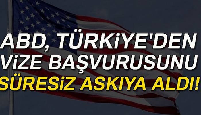 ABD vize başvurusunu askıya aldı