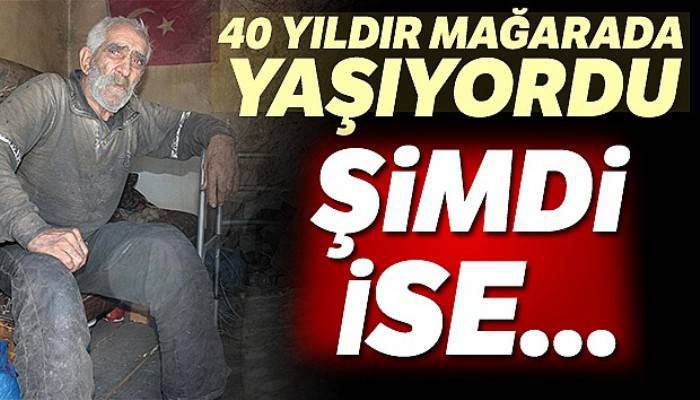 40 yıllık mağara hayatı bitti