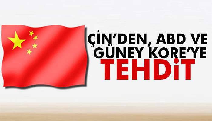 Çin’den, ABD ve Güney Kore’ye tehdit