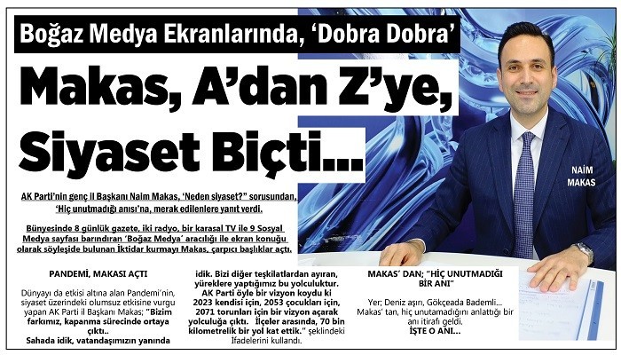 BOĞAZ MEDYA EKRANLARINDA, ‘DOBRA DOBRA’ MAKAS, A’DAN Z’YE, SİYASET BİÇTİ…