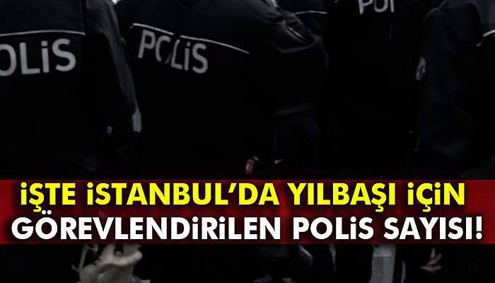 25 bin polis görev yapacak