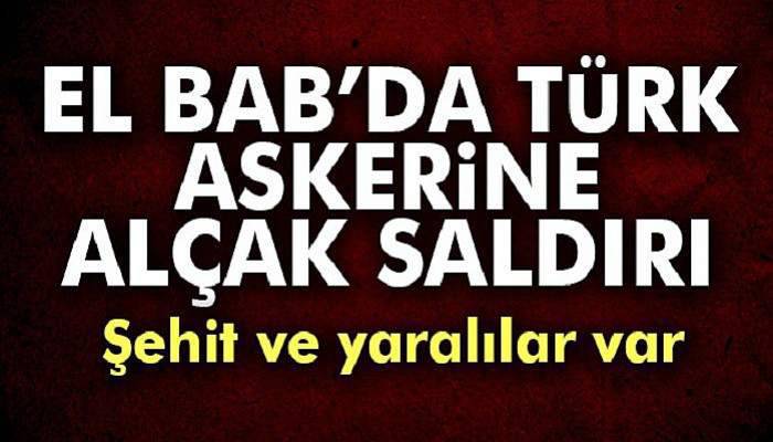 'DEAŞ unsurlarıyla girilen çatışmada 1 asker şehit oldu, 5 asker yaralandı'