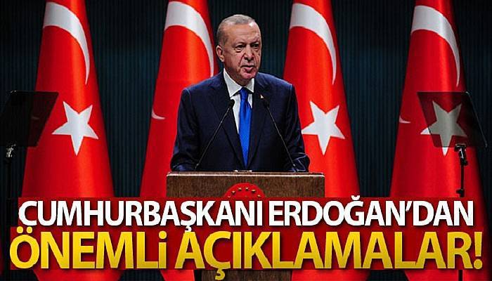 Cumhurbaşkanı Erdoğan'dan önemli açıklamalar