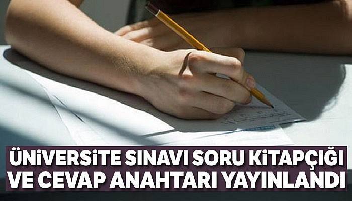 Üniversite sınavı soru kitapçıkları ve cevap anahtarı yayınlandı