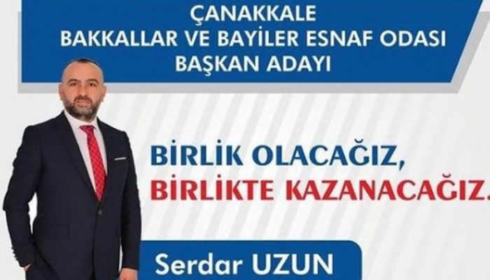 SERDAR UZUN BAKKALLAR ODASI BAŞKANLIĞINA ADAY OLDU