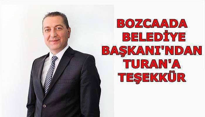 Bozcaada Belediye Başkanı'ndan Turan'a Teşekkür