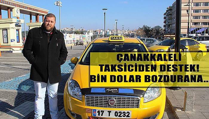 Çanakkaleli taksiciden destek! Bin dolar bozdurana...