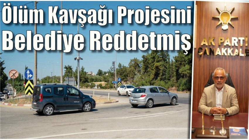 Ölüm kavşağı projesini, belediye reddetmiş