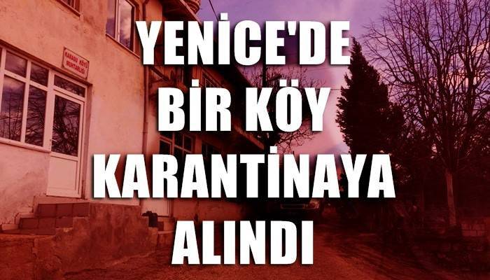 Karasuçam köyü karantina altına alındı