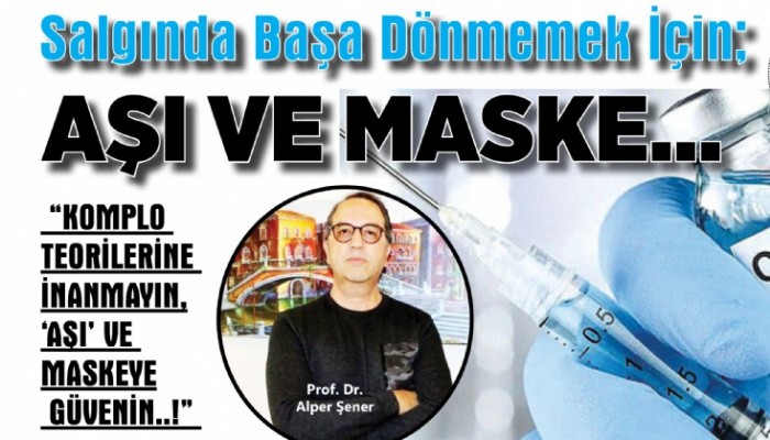 Salgında Başa Dönmemek İçin; Aşı Ve Maske…