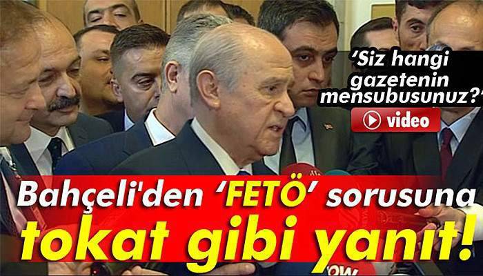Bahçeli'den FETÖ sorusuna tokat gibi yanıt