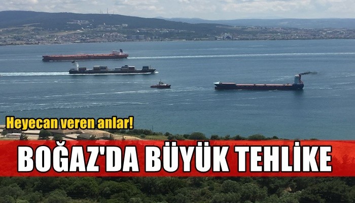 İstanbul Boğazı'nda tanker Çanakkale Boğazı'nda şilep (VİDEO)