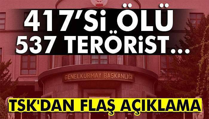 TSK açıkladı: 537 terörist...