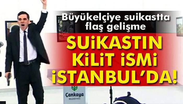 Rus Büyükelçi suikastının kilit ismi İstanbul’da!