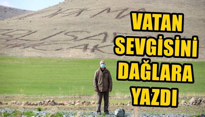 Vatan sevgisini dağlara yazdı (VİDEO)