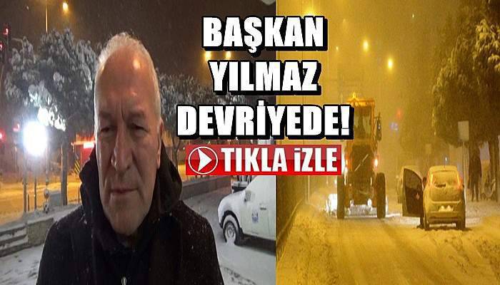 Başkan Yılmaz Devriyede!