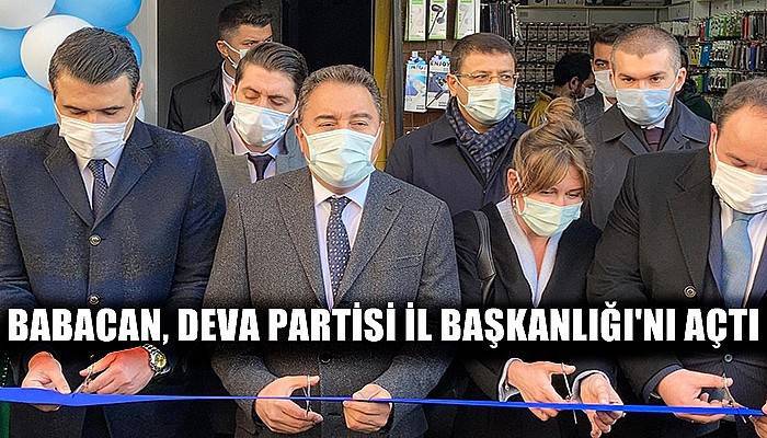 Babacan, Deva Partisi İl Başkanlığı Açtı