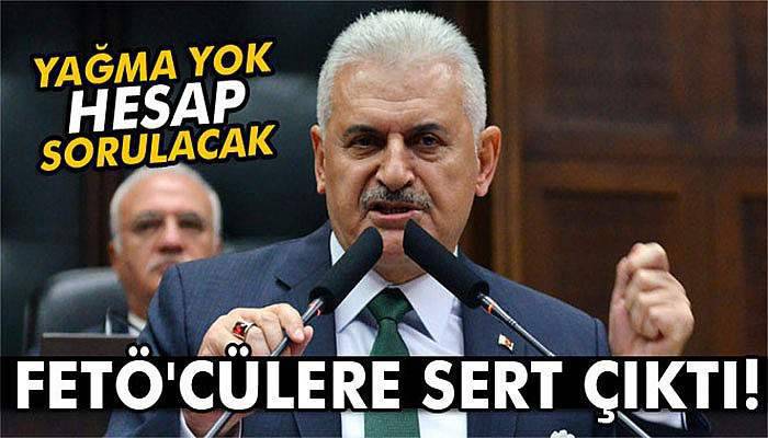 Başbakan Yıldırım, FETÖ'cülere sert çıktı