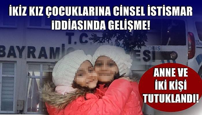 İkiz kız çocuklarına cinsel istismar iddiasında anne ve 2 kişi tutuklandı