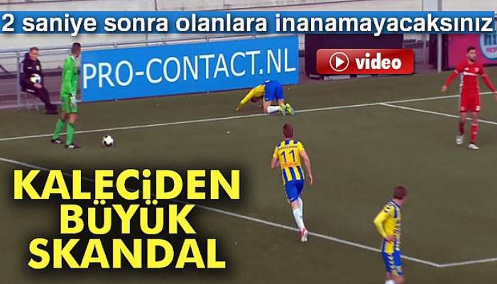  Kaleciden skandal hata!