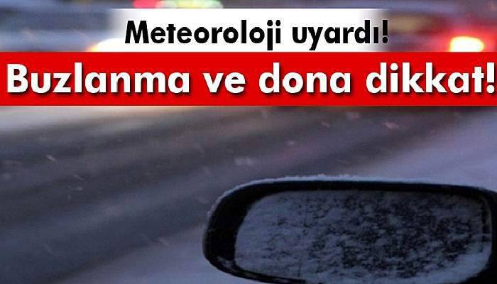  Meteoroloji'den buzlanma ve don uyarısı