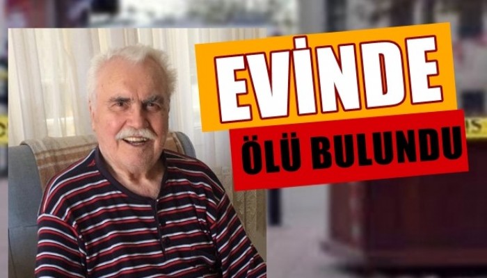 Evinde ölü bulundu!