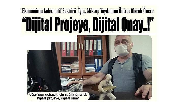 'Dijital Projeye, Dijital Onay..!'