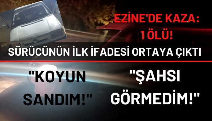 Sürücünün ilk ifadesi ortaya çıktı!