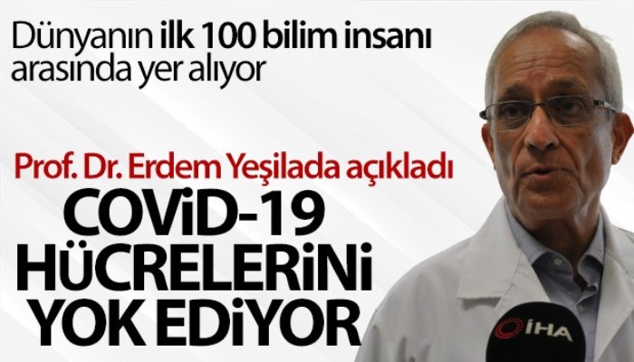 Prof. Dr. Erdem Yeşilada: 'Covid-19 hücrelerini yok ediyor' (VİDEO)