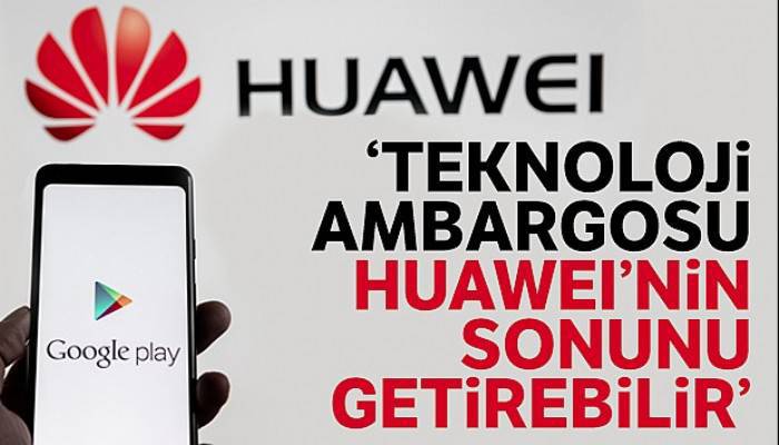 'Huawei marka telefonlar ‘kullanılamaz' hale gelebilir'