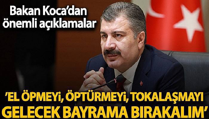 Bakan Koca'dan Bilim Kurulu toplantısı sonrası önemli açıklamalar