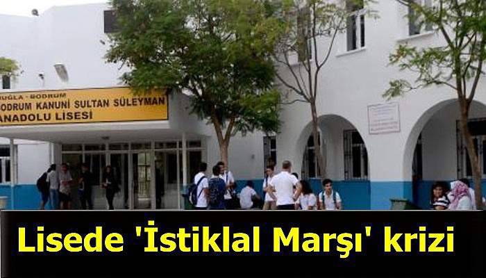 Lisede 'İstiklal Marşı' krizi!