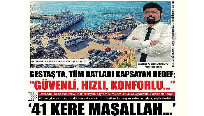 GESTAŞ’ TA, TÜM HATLARI KAPSAYAN HEDEF; “GÜVENLİ, HIZLI, KONFORLU…”