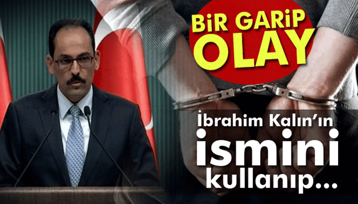 İbrahim Kalın'ın ismiyle cezaevinden hükümlü tahliye etmeye kalktılar