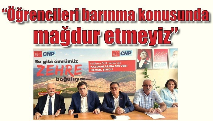 'Öğrencileri barınma konusunda mağdur etmeyiz'