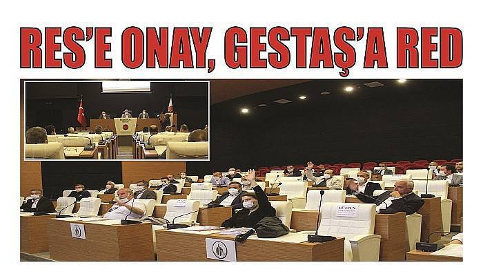İl Genel Meclisinden Res’lere Onay Gestaş’a Red
