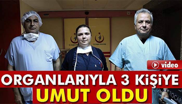  Organlarıyla 3 kişiye ümit oldu