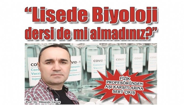 FİZİK PROFESÖRÜNDEN AŞI KARŞITLARINA SERT ÇIKIŞ: 'Lisede Biyoloji dersi de mi almadınız?'