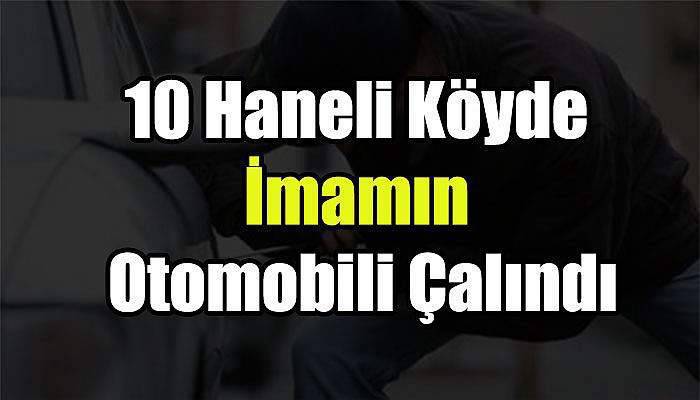 10 Haneli Köyde İmamın Otomobili Çalındı