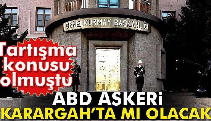 Askeri Kaynaklar: ABD personeli Genelkurmay Karargahı'nda görev yapmayacak